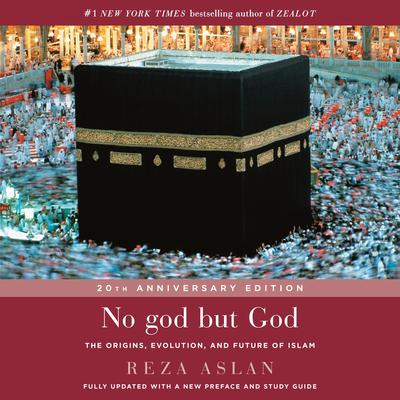 No god but God: The Origins, Evolution, and Future of Islam Audibook, by Reza Aslan