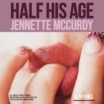 Half His Age: A Novel Audibook, by Jennette McCurdy