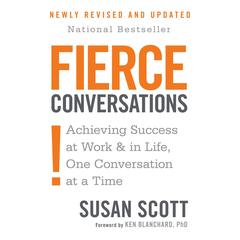 Fierce Conversations (Revised and Updated): Achieving Success at Work and in Life One Conversation at a Time Audibook, by Susan Scott