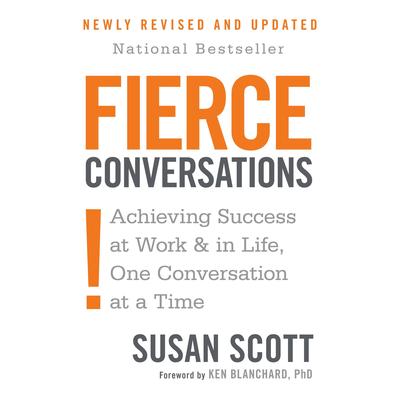 Fierce Conversations (Revised and Updated): Achieving Success at Work and in Life One Conversation at a Time Audibook, by Susan Scott