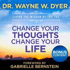 Change Your Thoughts - Change Your Life: Special Edition with Bonuses Audibook, by Wayne W. Dyer