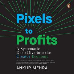 Pixels to Profits Audibook, by Ankur Mehra