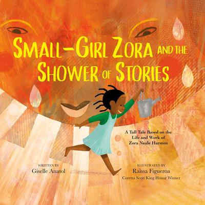 Small-Girl Zora and the Shower of Stories: A Tall Tale Based on the Life and Work of Zora Neale Hurston Audibook, by Giselle Anatol