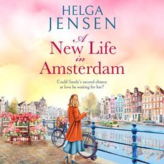 A New Life in Amsterdam: An uplifting, relatable later-in-life romance Audibook, by Helga Jensen