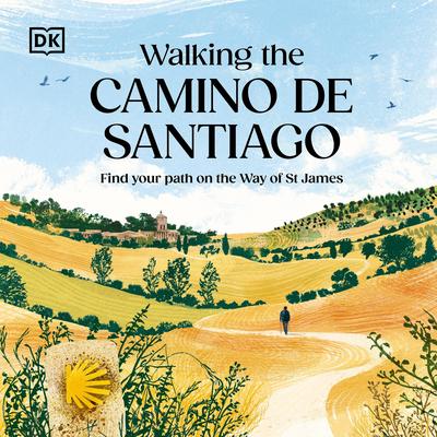 Walking the Camino de Santiago: Find your path on the Way of St James Audibook, by DK  Books