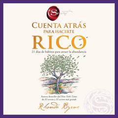 Cuenta atrAs para hacerte rico: 21 días de hAbitos para atraer la abundancia Countdown to Riches: 21 Days of Wealth-Attracting Habits (Spanish edition) Audibook, by Rhonda Byrne