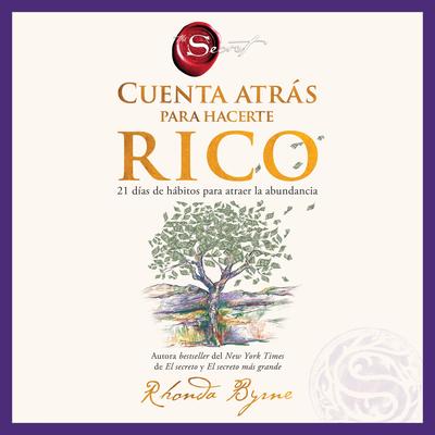 Cuenta atrAs para hacerte rico: 21 días de hAbitos para atraer la abundancia Countdown to Riches: 21 Days of Wealth-Attracting Habits (Spanish edition) Audibook, by Rhonda Byrne