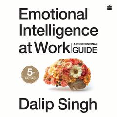 Emotional Intelligence At Work Audibook, by Dalip Singh