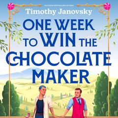 One Week To Win The Chocolate Maker Audibook, by Timothy Janovsky