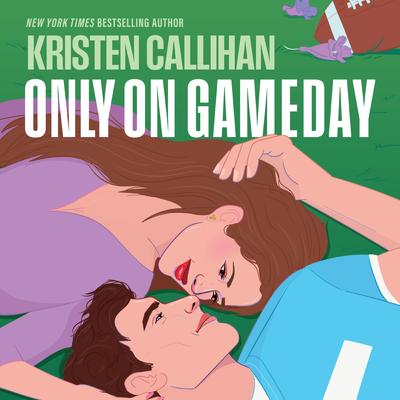 Only On Gameday Audibook, by Kristen Callihan