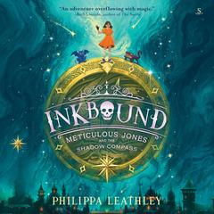 Inkbound: Meticulous Jones and the Shadow Compass Audibook, by Philippa Leathley