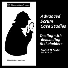 Advanced Scrum Case Studies Vol 2: Dealing with demanding stakeholders Audibook, by Frederik Mark Fowler