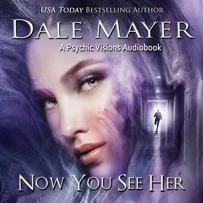 Now You See Her...: A Psychic Visions Novel Audibook, by Dale Mayer