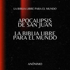 Apocalipsis de San Juan. La Biblia Libre para el Mundo Audibook, by La Biblia Libre para el Mundo
