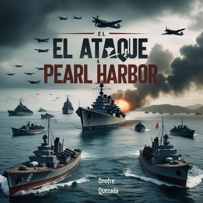 El Ataque a Pearl Harbor Audibook, by Onofre Quezada
