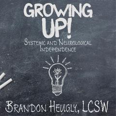 Growing Up!: Systemic and Neurological Independence Audibook, by Gaur Gopal Das