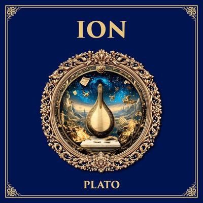 Ion: Inspiration and Art – Plato’s Dialogue on Poets, Prophets, and Divine Madness Audibook, by Plato