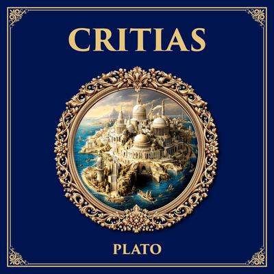 Critias: The Lost Story of Atlantis – A Fragment on Power, Decline, and Civilization Audibook, by Plato