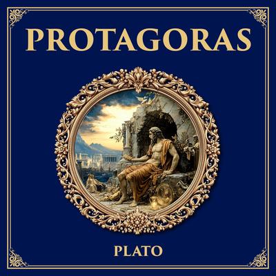 Protagoras: A Dialogue on Virtue, Sophistry, and Education – Wisdom Versus Reputation in Ancient Greece Audibook, by Plato