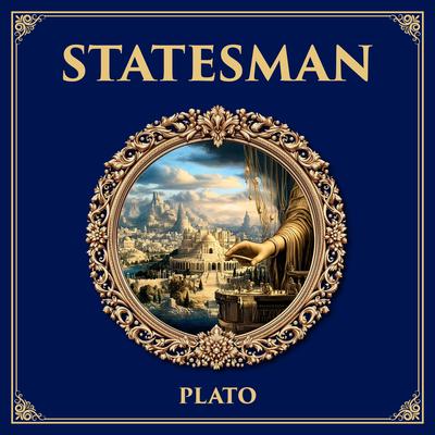 Statesman: Leadership, Politics, and the Art of Rule – Plato’s Vision of the Ideal Statesman Audibook, by Plato
