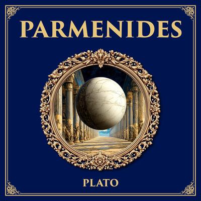 Parmenides: A Complex Exploration of Being, Unity, and the Theory of Forms – One of Plato’s Most Challenging Dialogues Audibook, by Plato
