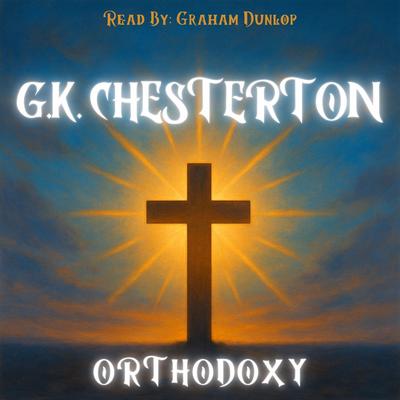 Orthodoxy Audibook, by G. K. Chesterton
