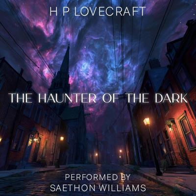The Haunter of the Dark Audibook, by H. P. Lovecraft