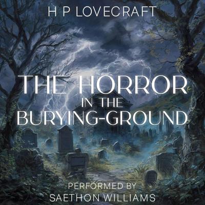 The Horror in the Burying-Ground Audibook, by H. P. Lovecraft