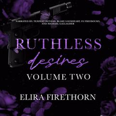 Ruthless Desires Volume Two: A dark WhyChoose romance Audibook, by Elira Firethorn