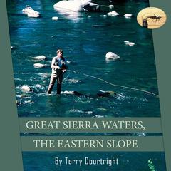Great Sierra Waters, The Eastern Slope Audibook, by Terry Courtright