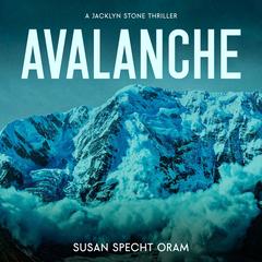 Avalanche: A Jacklyn Stone Thriller Audibook, by Susan Sprecht Oram