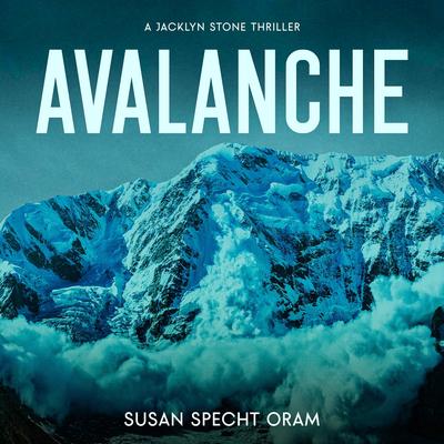 Avalanche: A Jacklyn Stone Thriller Audibook, by Susan Sprecht Oram