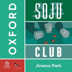 Oxford Soju Club: a novel Audibook, by Jinwoo Park
