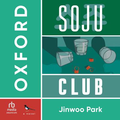Oxford Soju Club: a novel Audibook, by Jinwoo Park