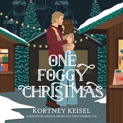 One Foggy Christmas: A Holiday Romance Audibook, by Kortney Keisel