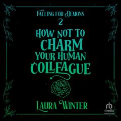 How Not to Charm Your Human Colleague Audibook, by Laura Winter