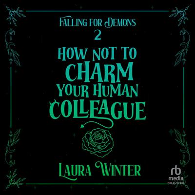 How Not to Charm Your Human Colleague Audibook, by Laura Winter