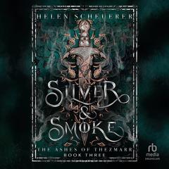 Silver & Smoke Audibook, by Helen Scheuerer