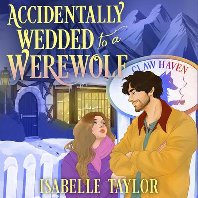 Accidentally Wedded to a Werewolf Audibook, by Isabelle Taylor