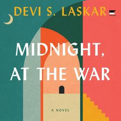Midnight, at the War: A Novel Audibook, by Devi S. Laskar