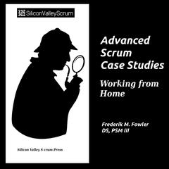 Advanced Scrum Case Studies Vol 7: Working from home Audibook, by Frederik Mark Fowler