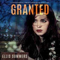 Granted: A Suspenseful Twisty Thriller Novel Audibook, by Ellis Summers