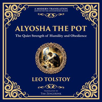 Alyosha the Pot: The Quiet Strength of Humility and Obedience Audibook, by Leo Tolstoy
