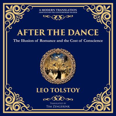 After the Dance: The Illusion of Romance and the Cost of Conscience Audibook, by Leo Tolstoy
