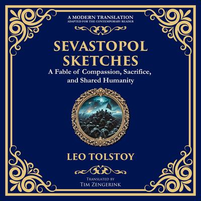 Sevastopol Sketches: A Gripping Account of War, Courage, and the Human Spirit Audibook, by Leo Tolstoy