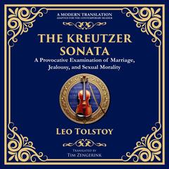 The Kreutzer Sonata: A Dark Exploration of Love, Jealousy, and Moral Struggle Audibook, by Tim Zengerink