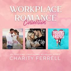 Workplace Romance Collection Audibook, by Charity Ferrell