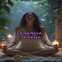 Energía Serena Audibook, by Santiago Machain