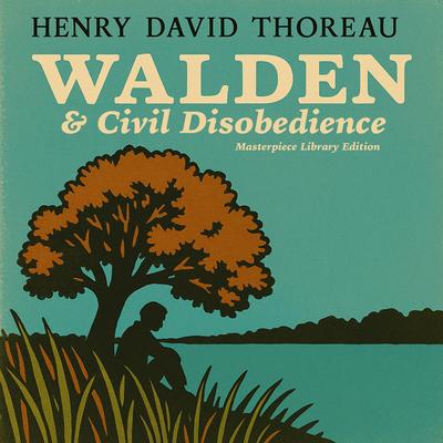 Walden & Civil Disobedience: Masterpiece Library Edition Audibook, by Henry David Thoreau