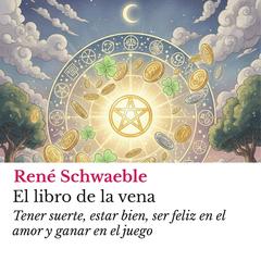 El libro de la vena: Tener suerte, estar bien, ser feliz en el amor y ganar en el juego Audibook, by René Schwaeble
